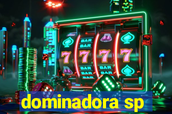 dominadora sp